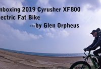 [ DH ] Unboxing and Reviews for 2019 Cyrusher XF800 Electric Fat Bike by Glen Orpheus