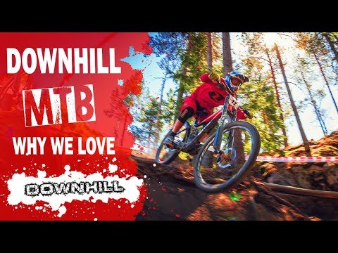 Extreme Downhill Mountain Biking  -  Why we love Downhill