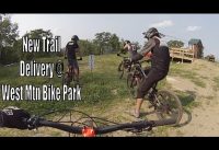 New Trail at West Mountain Bike Park - Delivery