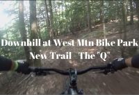 West Mountain Bike Park   The "Q"
