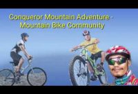 Conqueror Mountain Adventure - Mountain Bike Community