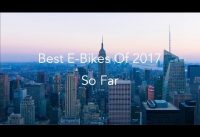Best Electric Bikes Of 2017 So Far - #GadgetFlow Roundup Best Electric Bikes Of 2017 So Far - #GadgetFlow Roundup