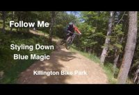 Follow Me - Blue Magic - Killington Bike Park Follow Me - Blue Magic - Killington Bike Park