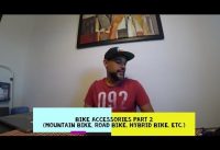 MTB Bike Accessories Part 2 ( Mountain Bike, Road Bike, Hybrid Bike, etc. )