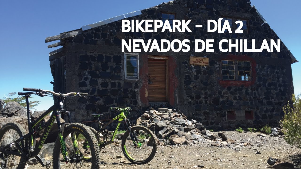 Chillan 2 - Refugio y sendero Garganta de Diablo! Bike Park Nevados de Chillan