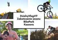 Zakończenie sezonu na Bike Park Kazoora - DzielnyVlog #9 Zakończenie sezonu na Bike Park Kazoora - DzielnyVlog #9