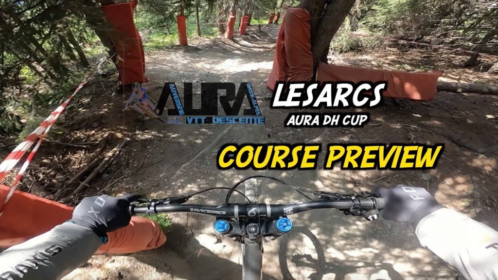 AURA DH CUP - LES ARCS - TRACK PREVIEW